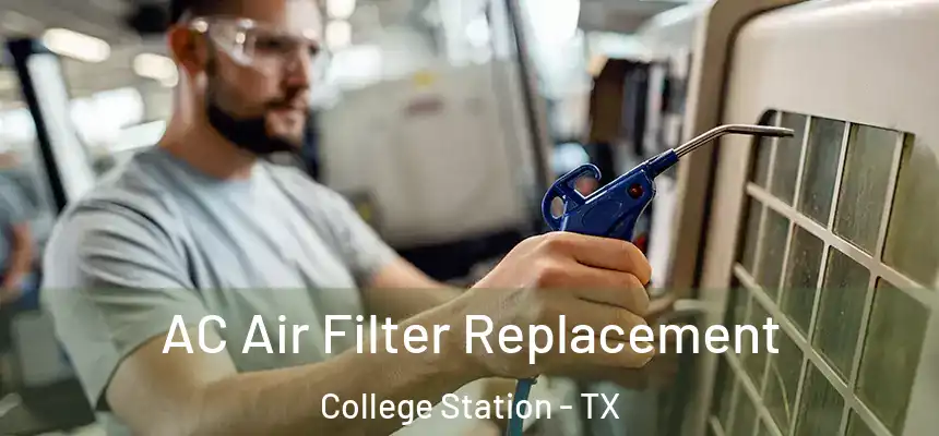 AC Air Filter Replacement College Station - TX
