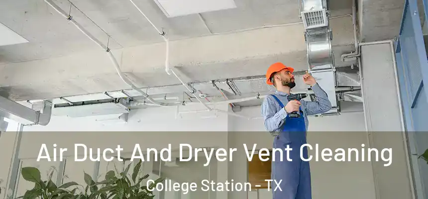 Air Duct And Dryer Vent Cleaning College Station - TX