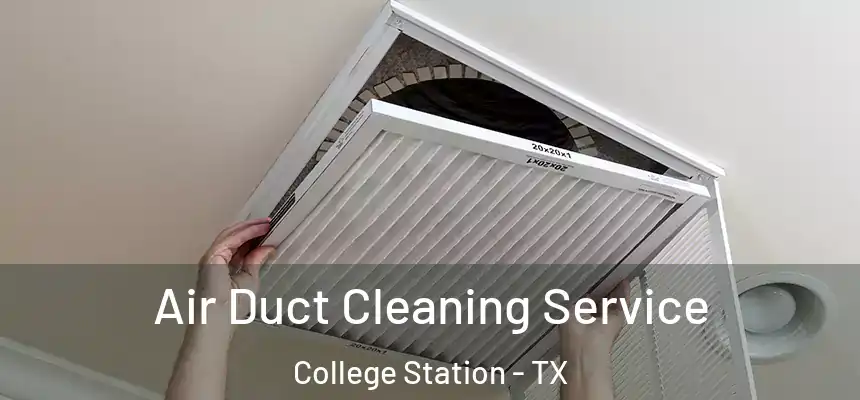 Air Duct Cleaning Service College Station - TX