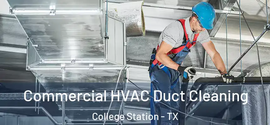 Commercial HVAC Duct Cleaning College Station - TX