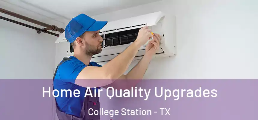 Home Air Quality Upgrades College Station - TX