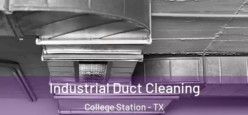 Industrial Duct Cleaning College Station - TX
