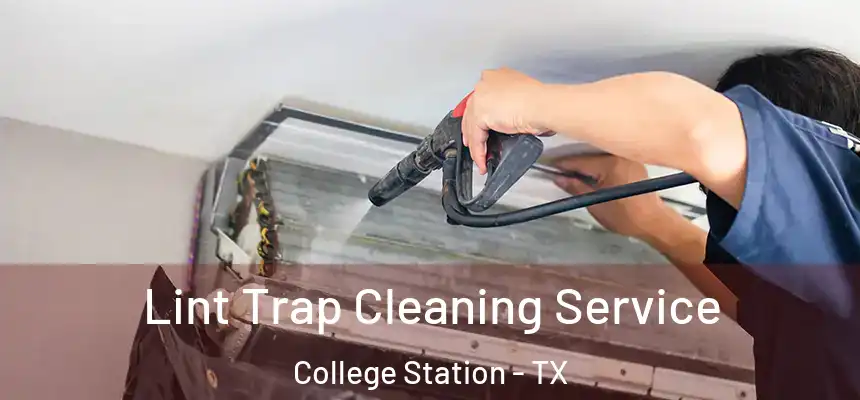 Lint Trap Cleaning Service College Station - TX