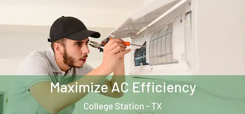 Maximize AC Efficiency College Station - TX