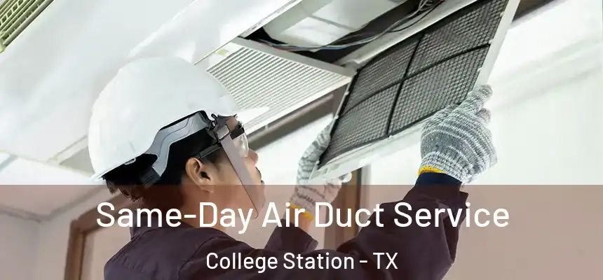 Same-Day Air Duct Service College Station - TX